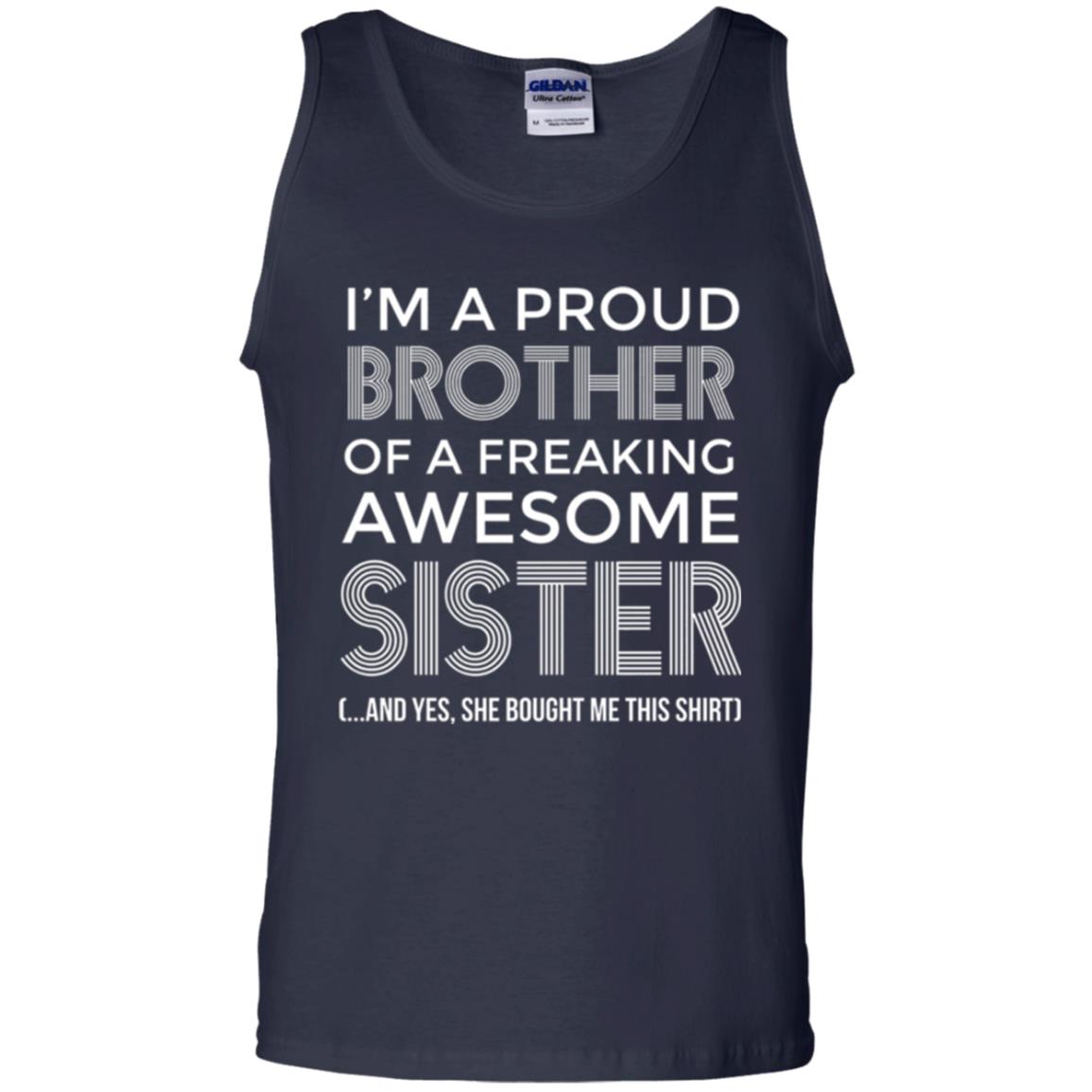 Brother T-shirt I_m A Proud Brother Of Freaking Awesome Sister And Yes She Bought Me This Shirt Navy