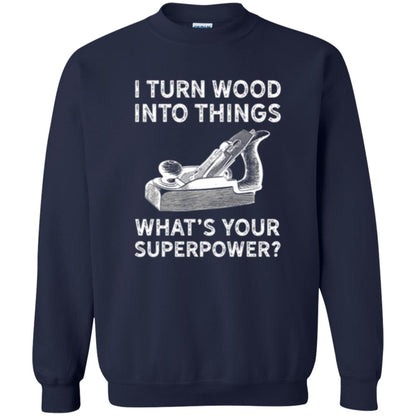 Funny Carpenter T-shirt I Turn Wood Into Things Navy