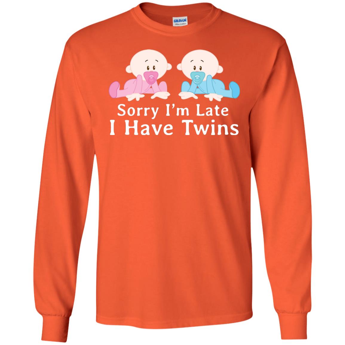 Sorry I_m Late I Have Twins Shirt For Mom Of Twins Orange