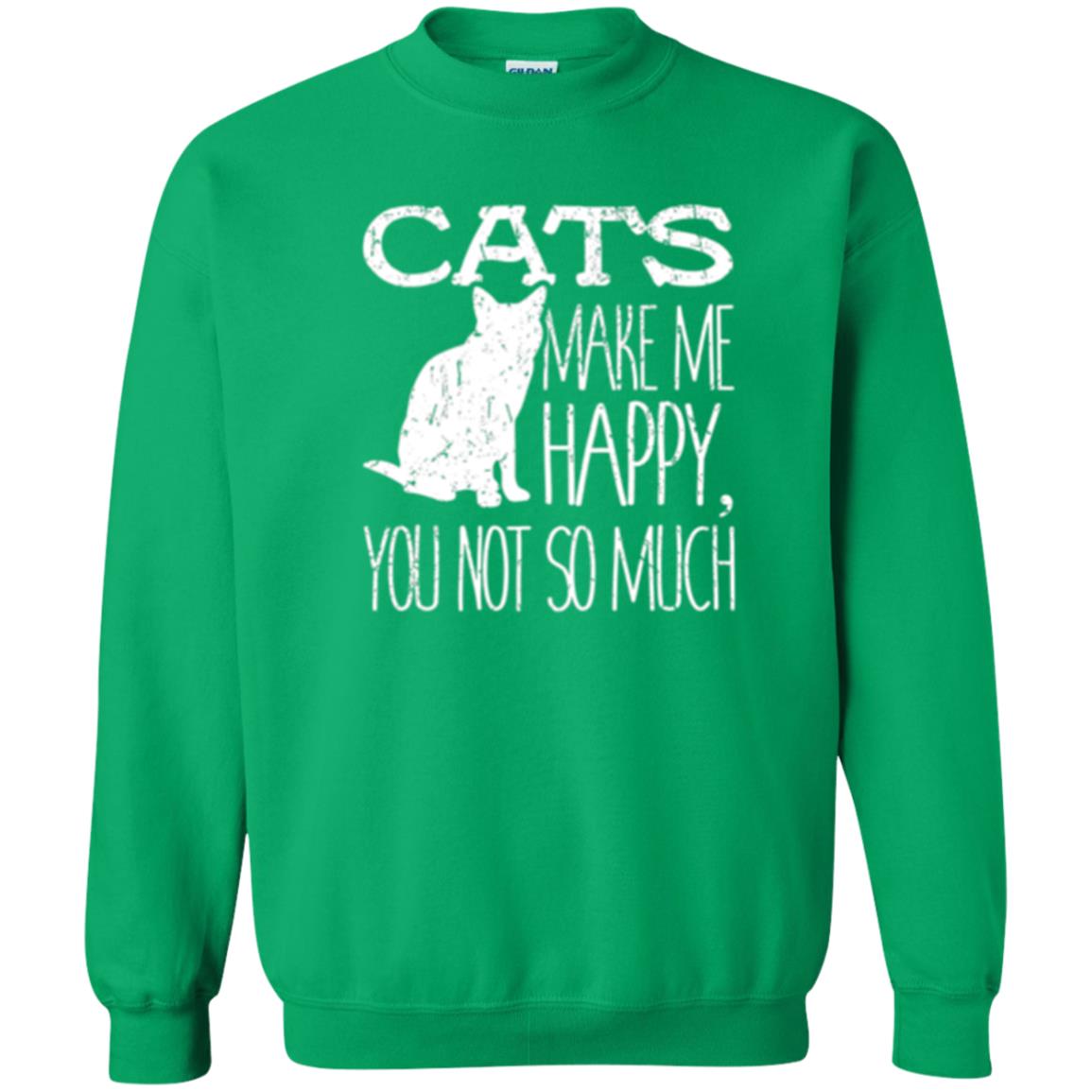 Cat Lover T-shirt Cats Make Me Happy You Not So Much Irish Green