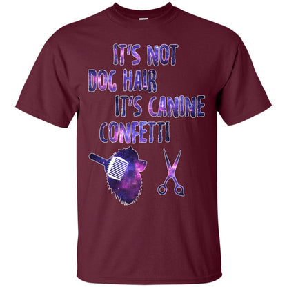 It's Not Dog Hair It's Canine Confetti Groomer Dog Shirt Maroon