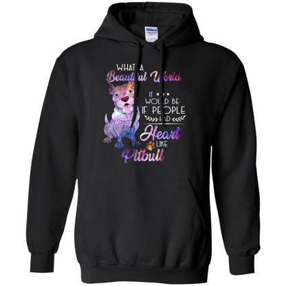 What A Beautiful World It Would Be If People Had Heart Like Pitbull Shirt Black