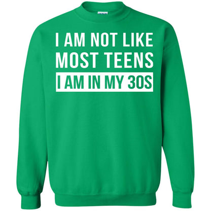 I Am Not Like Most Teens I Am In My 30s Shirt Irish Green