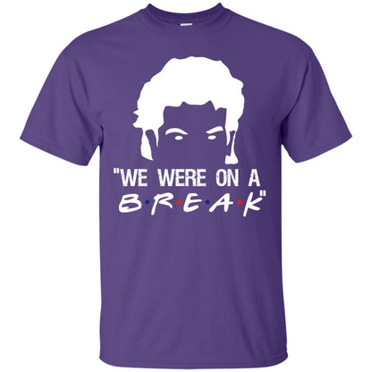 We Were On A Break Shirt Purple