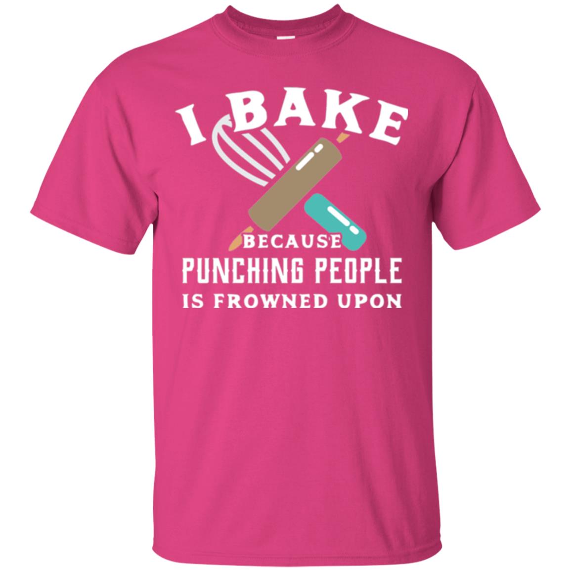 Baking T-shirt I Bake Because Punching People Frowned Upon Heliconia