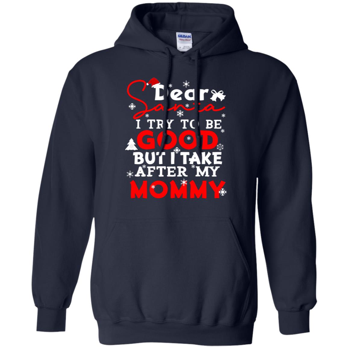 Dear Santa I Try To Be Good But I Take After My Mommy Ugly Christmas Family Matching Shirt Navy