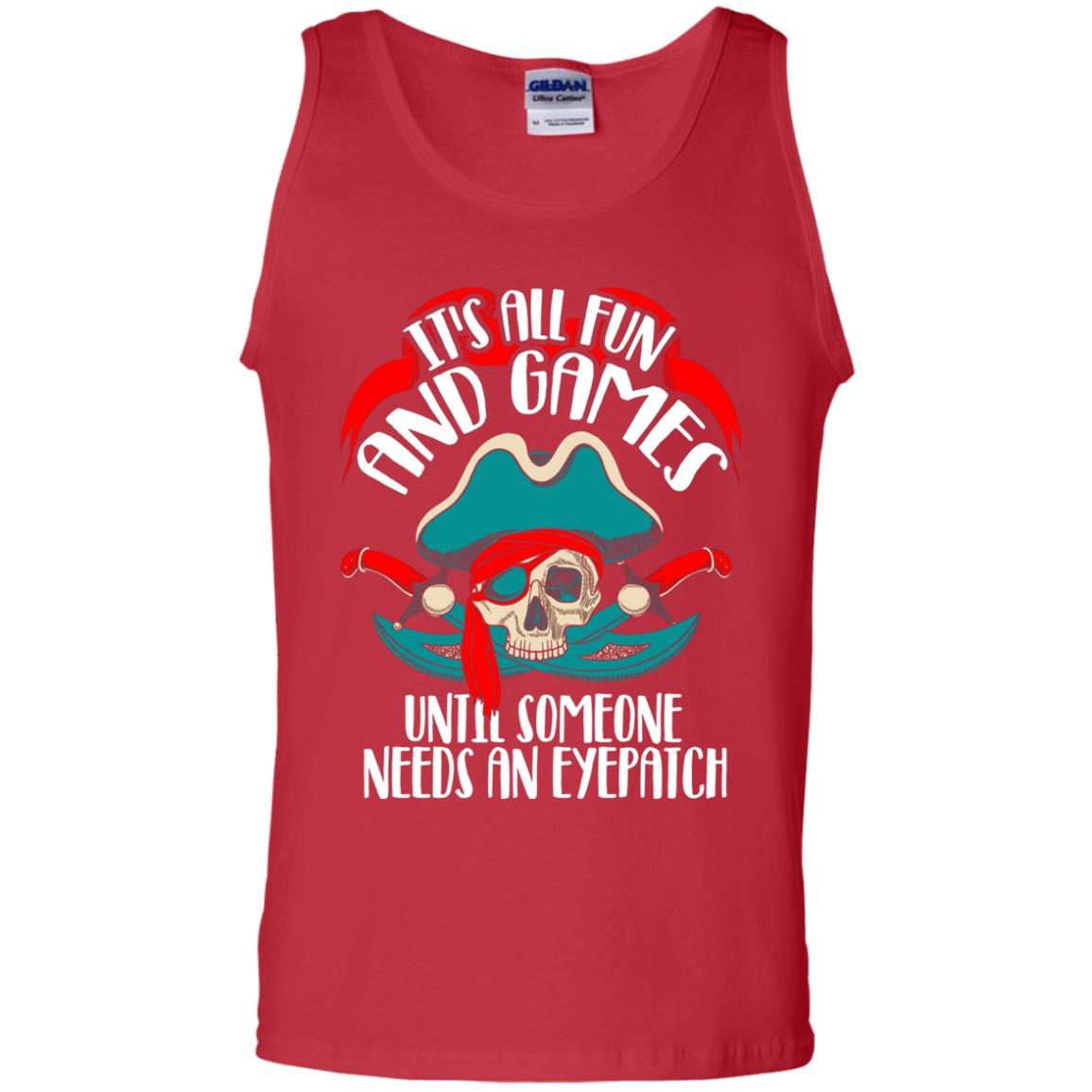 It_s All Fun And Games Until Someone Needs An Eyepatch Pirate T-shirt Red
