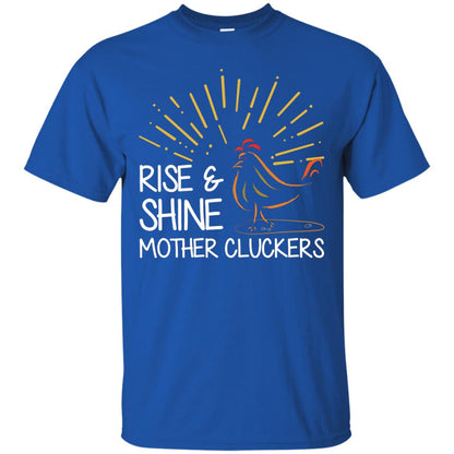 Rise And Shine Mother Cluckers Shirt Royal