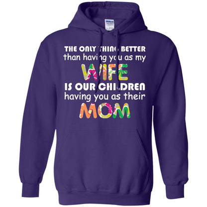 The Only Thing Better Than Having You As My Wife Is Our Children Having You As Their Mom Purple