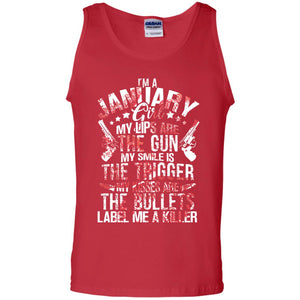 I_m A January Girl My Lips Are The Gun My Smile Is The Trigger My Kisses Are The Bullets Label Me A KillerG220 Gildan 100% Cotton Tank Top