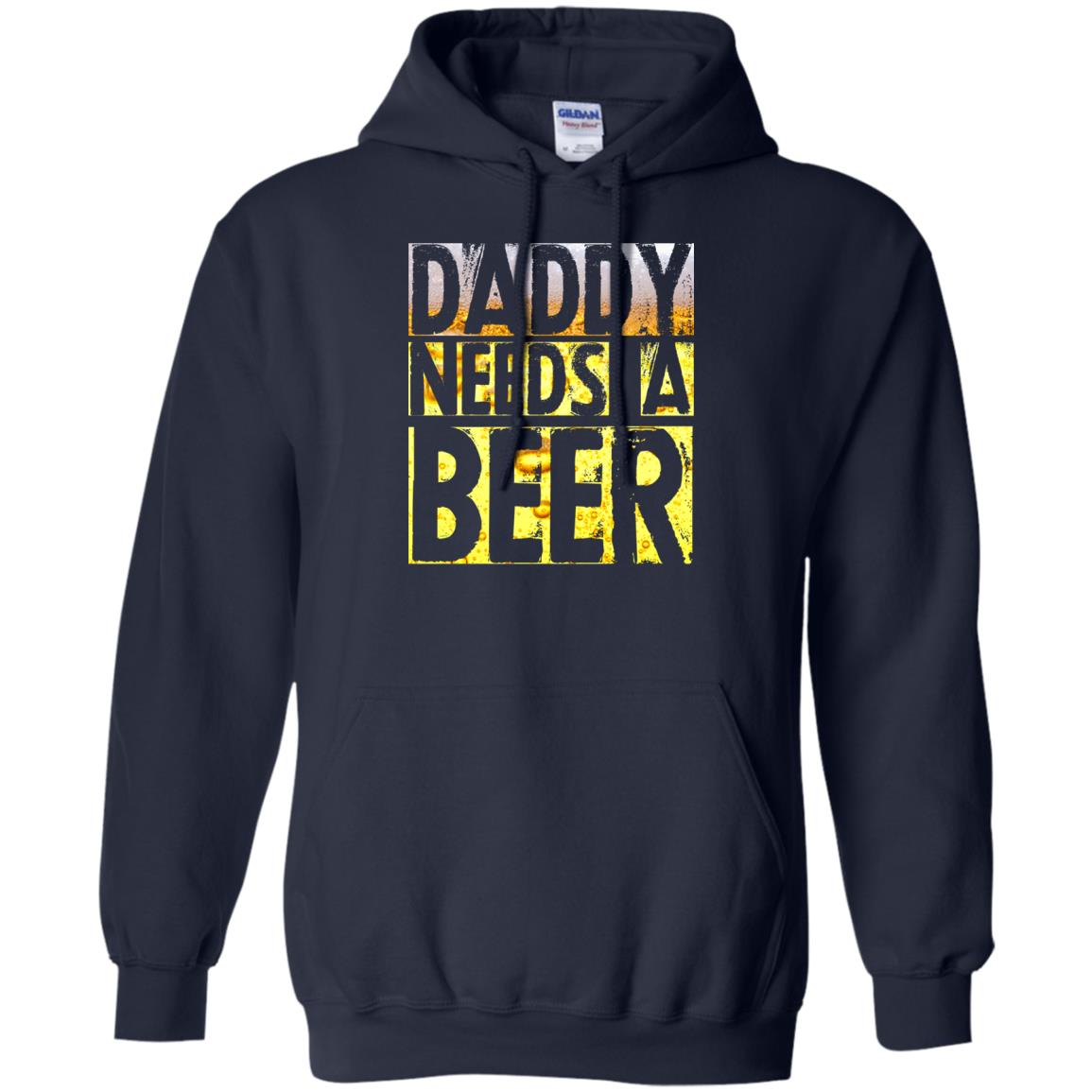 Daddy Needs A Beer Shirt For Dad Loves Beer Navy