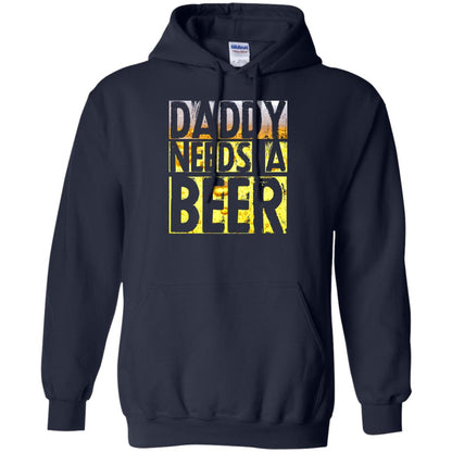 Daddy Needs A Beer Shirt For Dad Loves Beer Navy