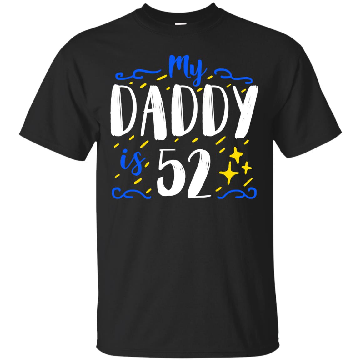 My Daddy Is 52 52nd Birthday Daddy Shirt For Sons Or Daughters Black
