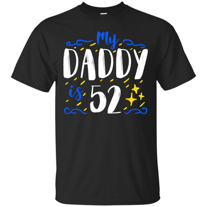 My Daddy Is 52 52nd Birthday Daddy Shirt For Sons Or Daughters Black