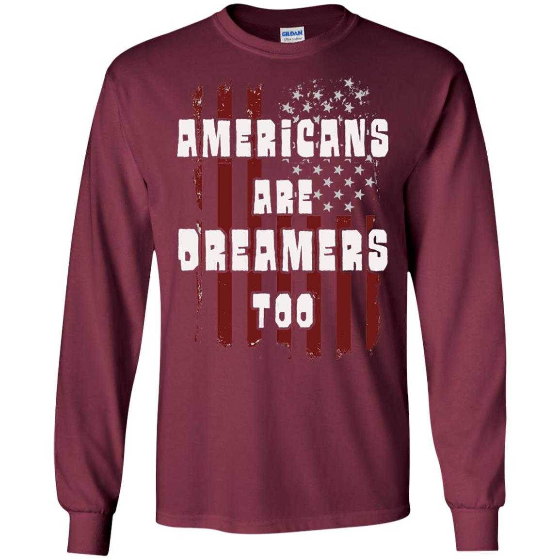 Anti Trump T-shirt Americans Are Dreamers Too Patriotic Pride Maroon