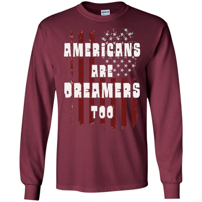 Anti Trump T-shirt Americans Are Dreamers Too Patriotic Pride Maroon