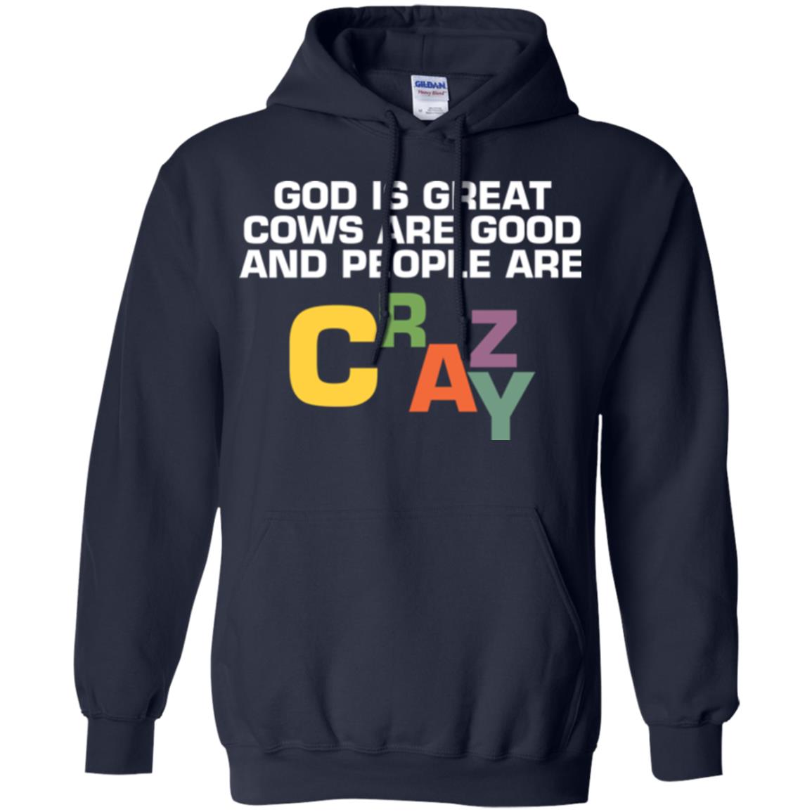 Cow Lover T-shirt God Is Great Cows Are Good And People Are Crazy Navy