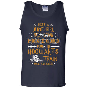 Just A June Girl Living In A Muggle World Took The Hogwarts Train Going Any WhereG220 Gildan 100% Cotton Tank Top