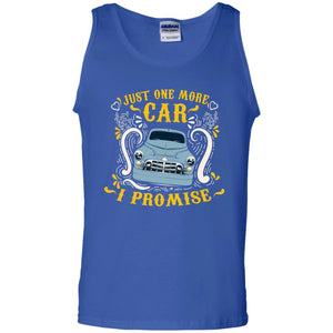 Just One More Car I Promise Car Lovers Gift Shirt For Mens Or WomensG220 Gildan 100% Cotton Tank Top
