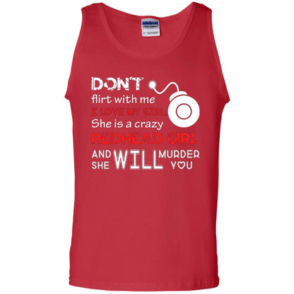 Redhead Girl T-shirt Don't Flirt With Me I Love My Girl She Is A Crazy Redhead Girl Red