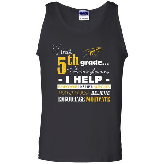 I Teach 5th Grade Therefore I Help Empower Inspire Mentor Transform Believe Encourage Motivate Shirt Black