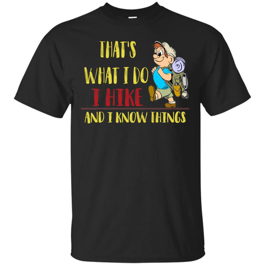 That's What I Do I Hike And I Know Things Hiking Lovers Shirt Black