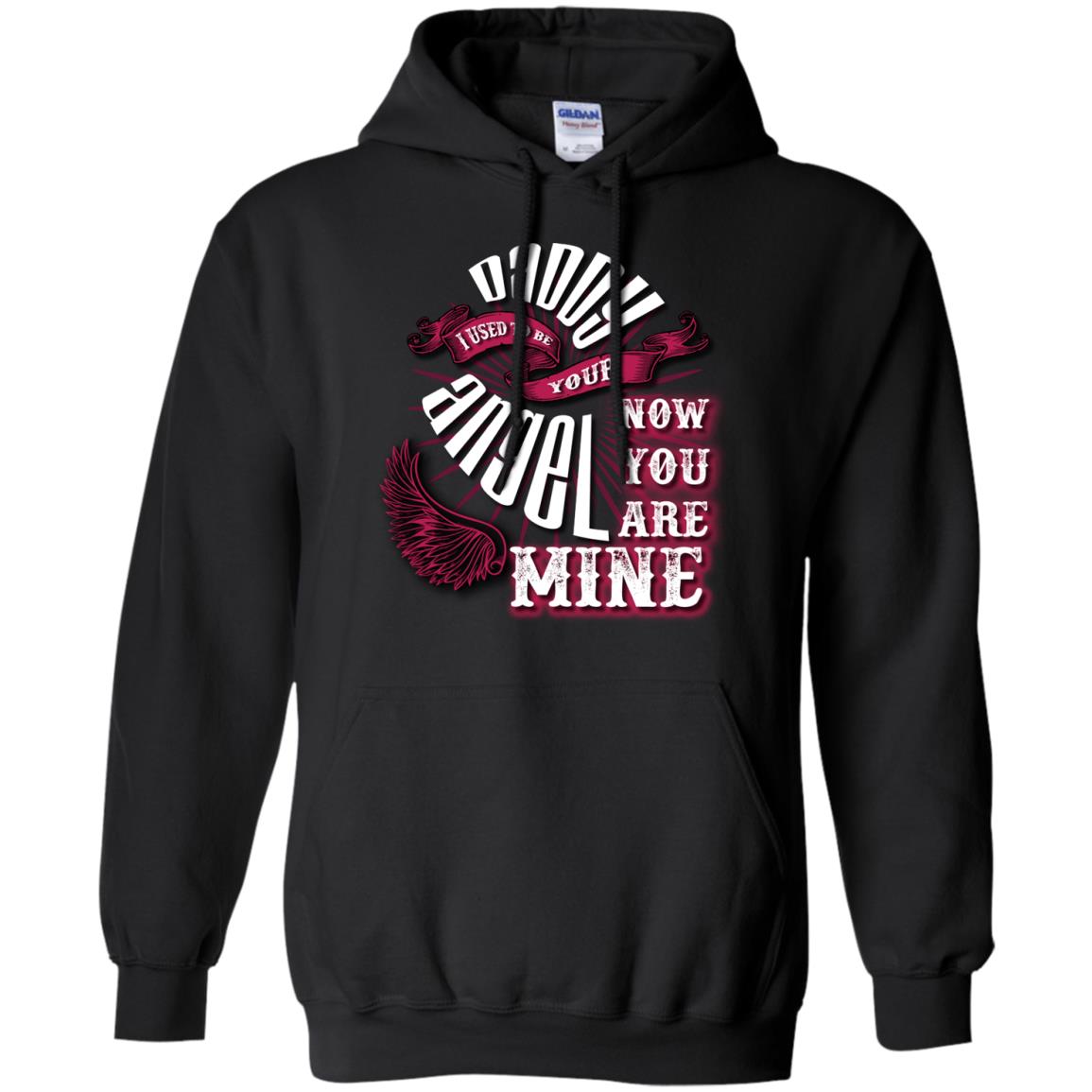 Daddy I Used To Be Your Angel Now You_re Mine T-shirt Black
