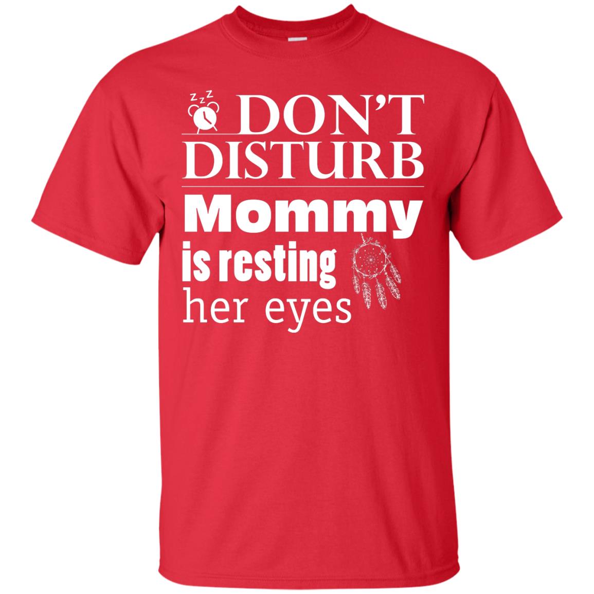Don't Disturb Mommy Is Resting Her Eyes Funny Mom Shirt Red