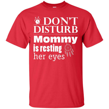 Don't Disturb Mommy Is Resting Her Eyes Funny Mom Shirt Red