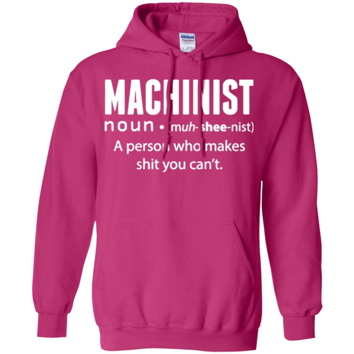 A Person Who Makes Shit You Can't Machinist Definition T-shirt Heliconia