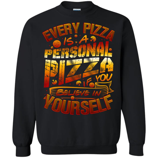 Every Pizza Is A Personal Pizza If You Believe In Yourself Shirt Black