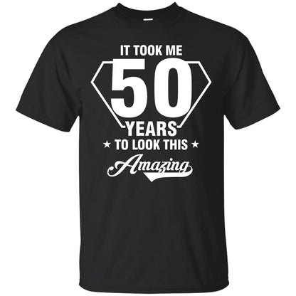 It Took Me 50 Years To Look This Amazing 50th Birthday Shirt Black