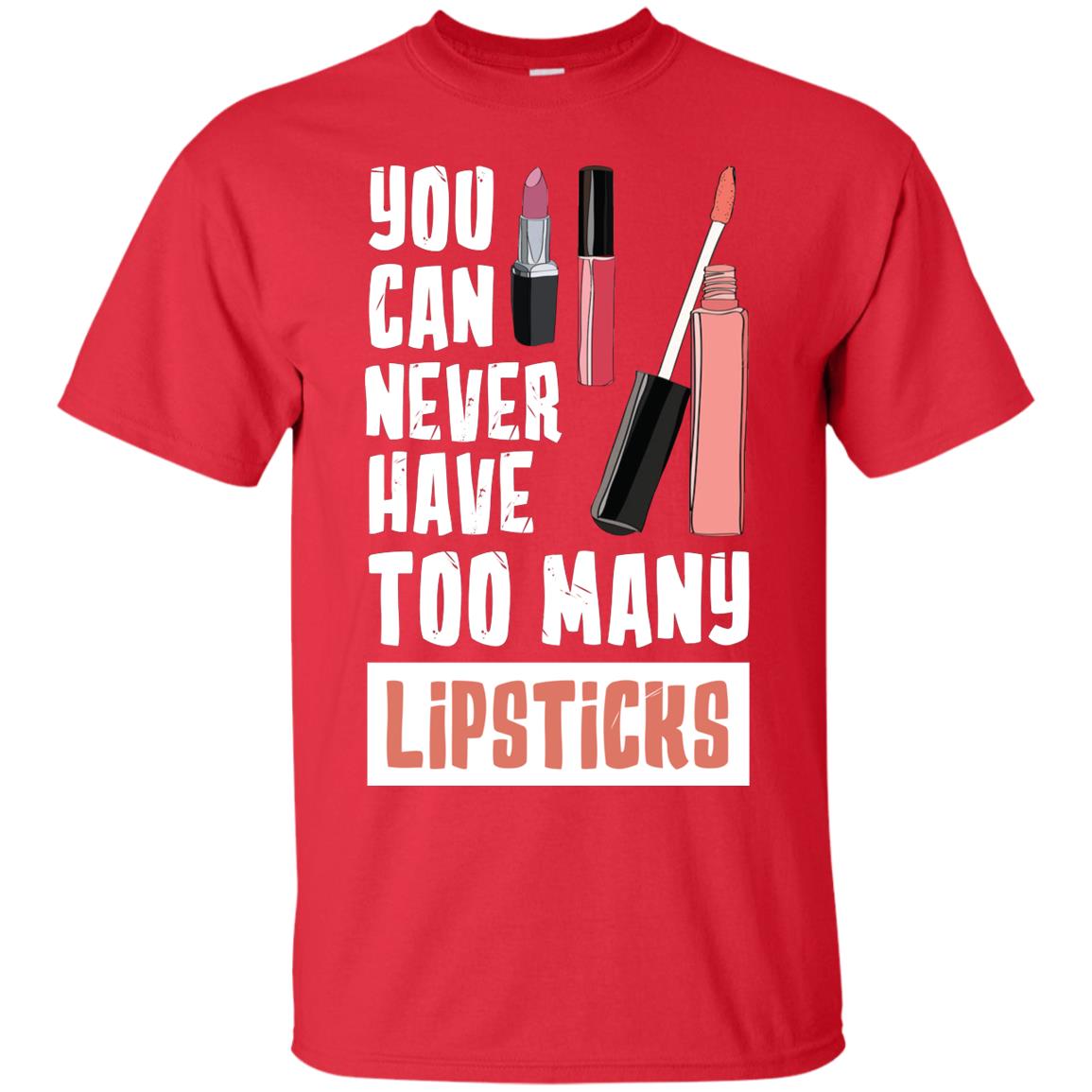 You Can Never Have Many Lipsticks Shirt Red