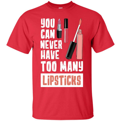 You Can Never Have Many Lipsticks Shirt Red