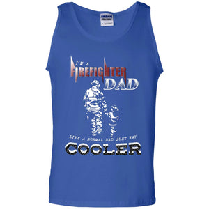 I'm Firefighter Dad Like A Normal Dad Just Way Cooler ShirtG220 Gildan 100% Cotton Tank Top