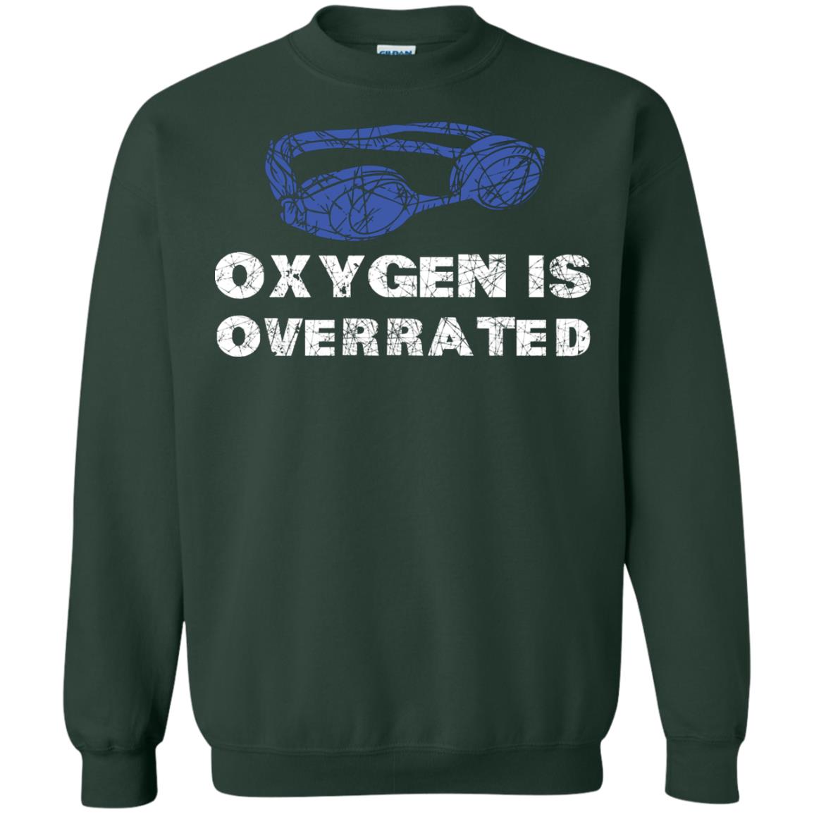 Swimming Lover T-shirt Oxygen Is Overrated Forest Green