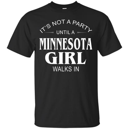 It_s Not A Party Until A Minnesota Girl Walks In Shirt Black
