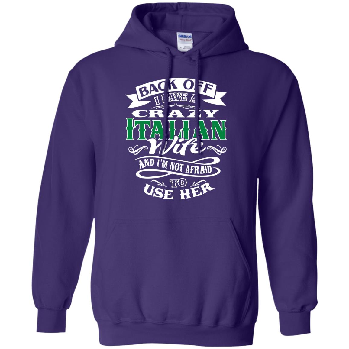 Back Off I Have A Crazy Italian Wife And Im Not Afaird To Use Her Purple