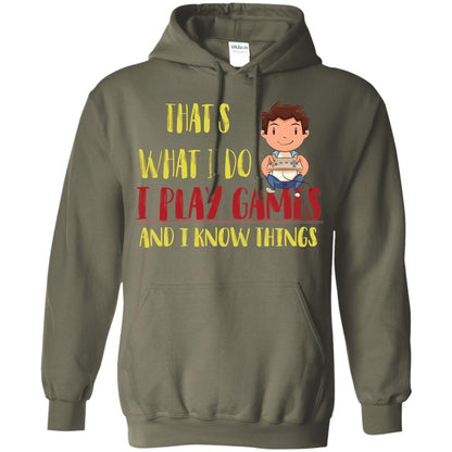 That's What I Do I Play Games And I Know Things Gaming Lovers Shirt Military Green