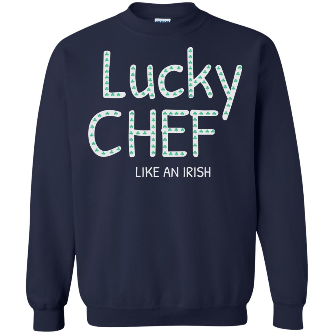 Lucky Chef Like An Irish Shamrock Saint Patrick's Day T-shirt Navy