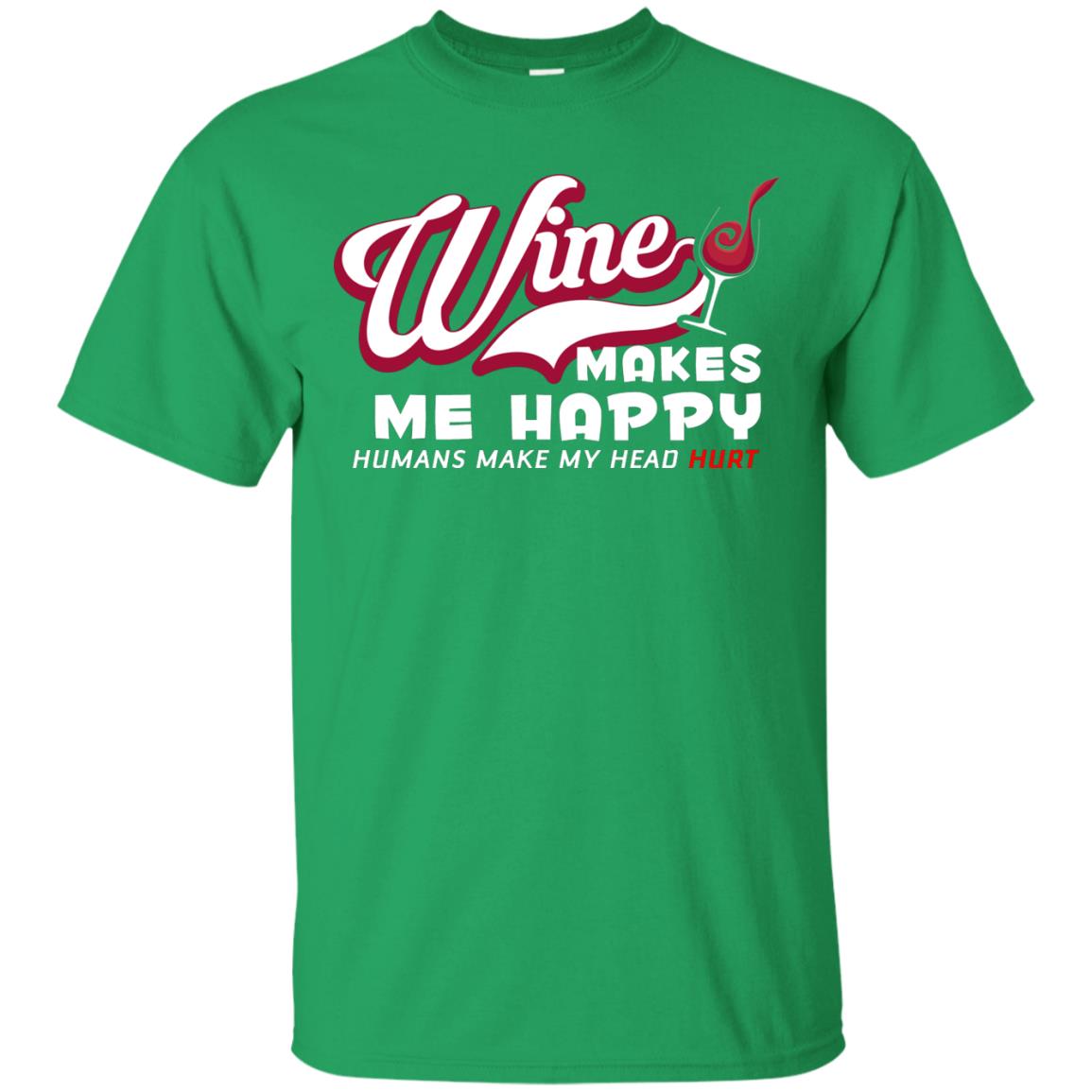 Wine Makes Me Happy Wine Lover T-shirt Irish Green