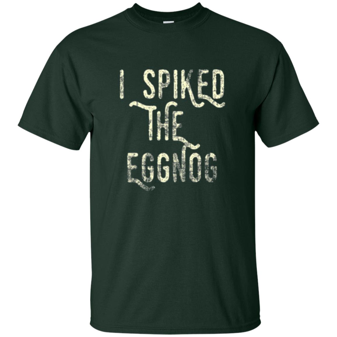 Holidays T-shirt I Spiked The Eggnog Forest Green