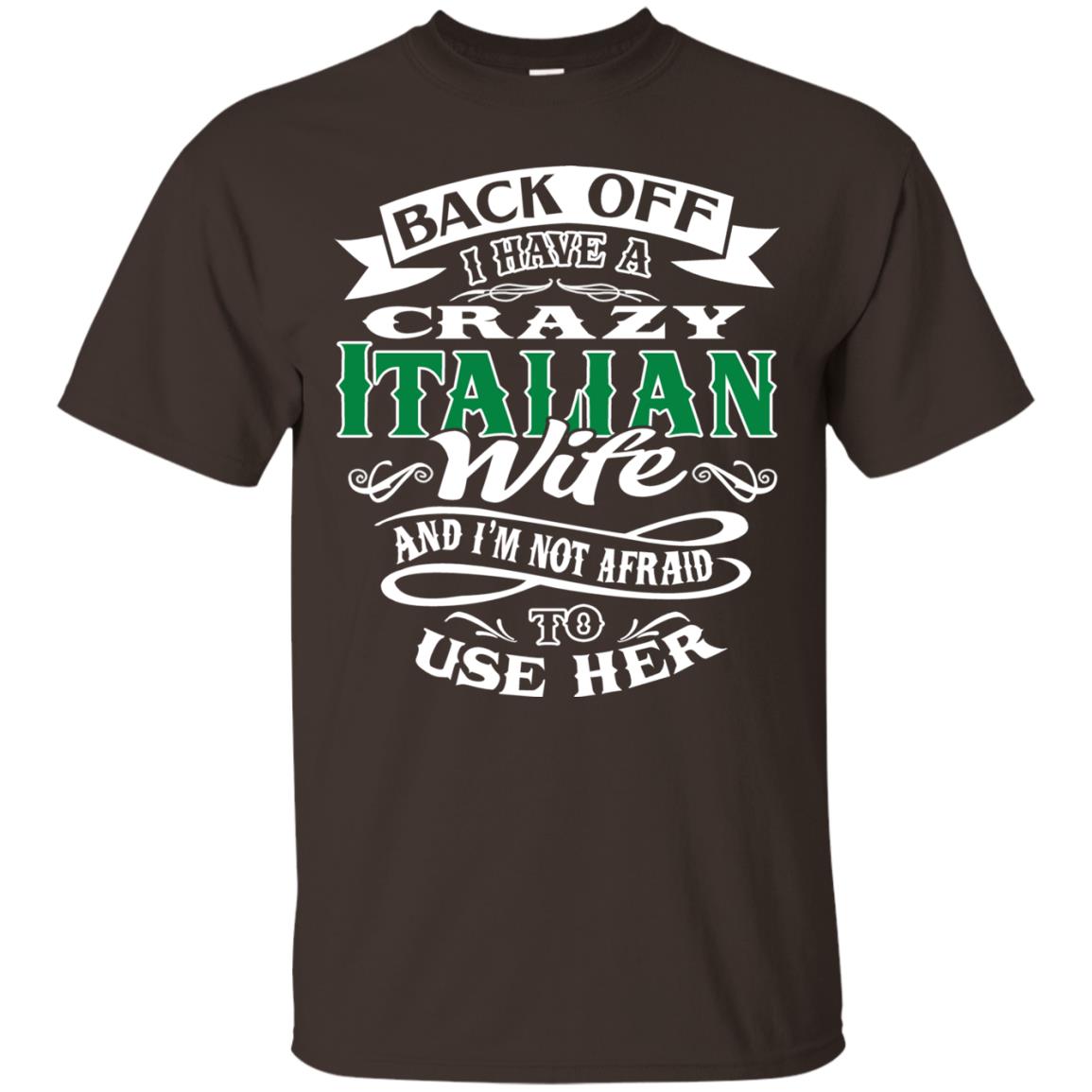 Back Off I Have A Crazy Italian Wife And Im Not Afaird To Use Her Dark Chocolate