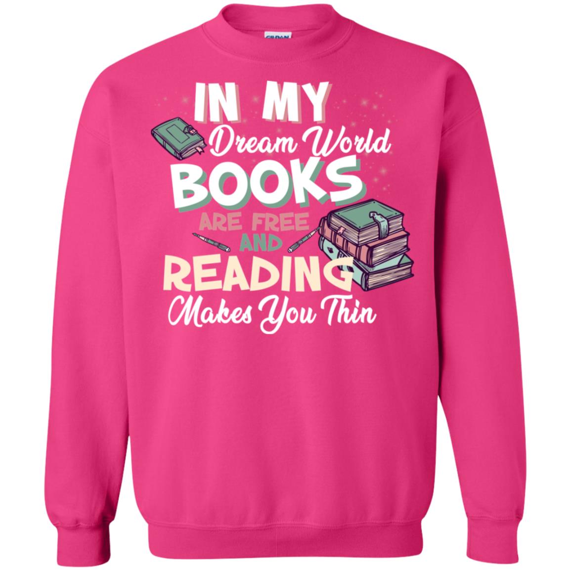 In My Dream World Books Are Free And Reading Makes You Thin Reading Book Lovers Shirt Heliconia