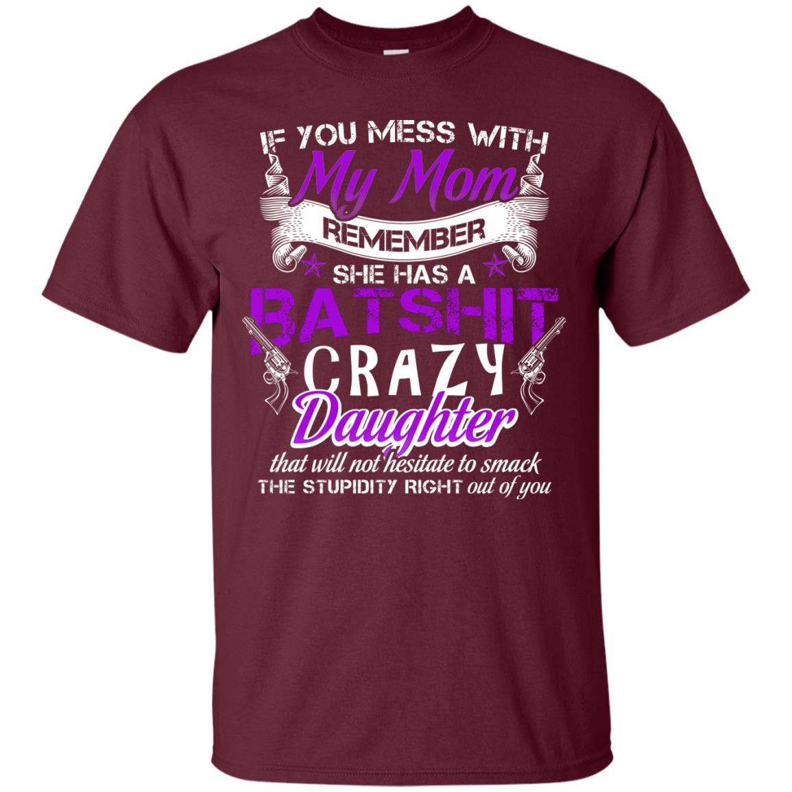 If You Mess With My Mom Daughter Shirt Maroon
