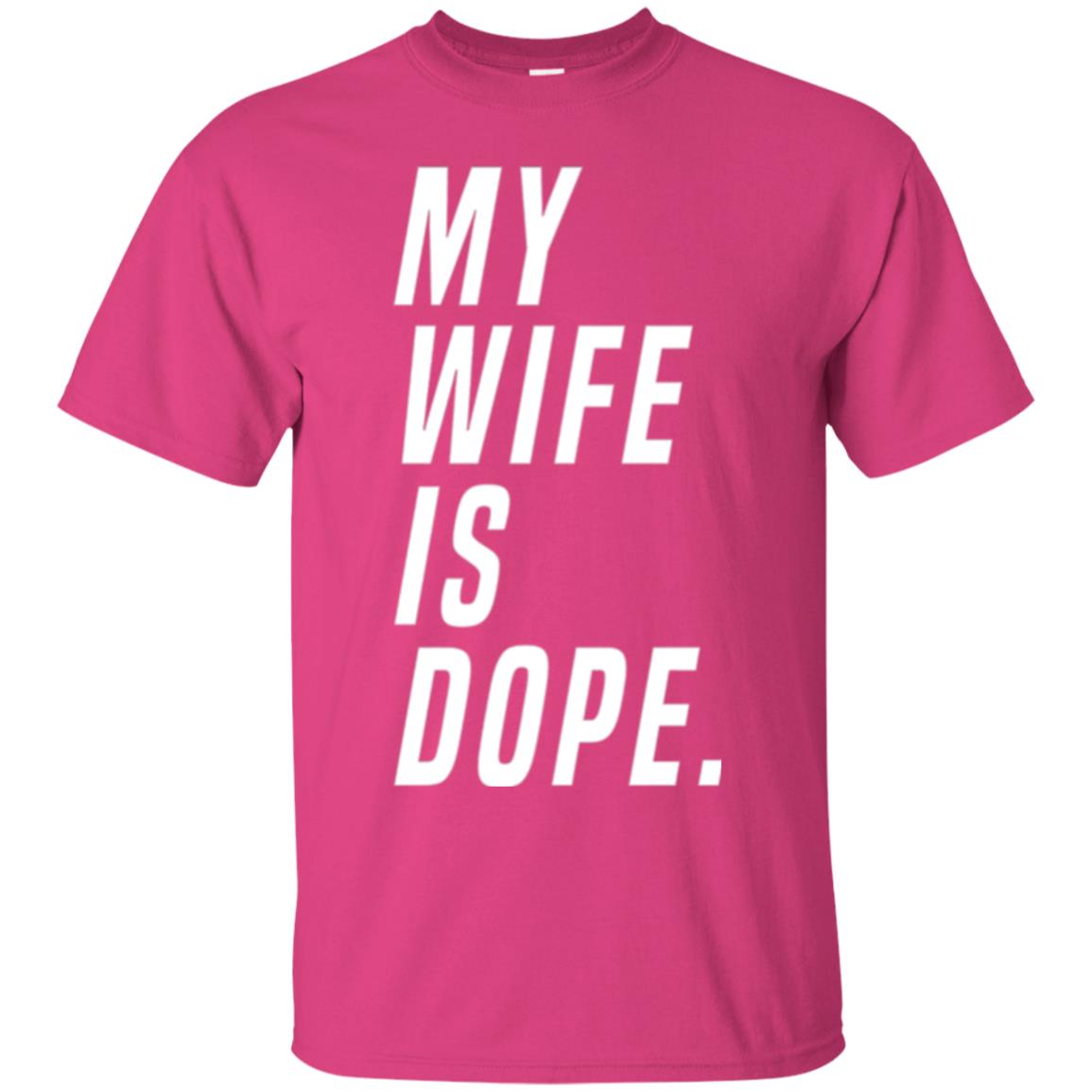 Husband T-shirt My Wife Is Dope Funny Valentine_s Day Gift Heliconia