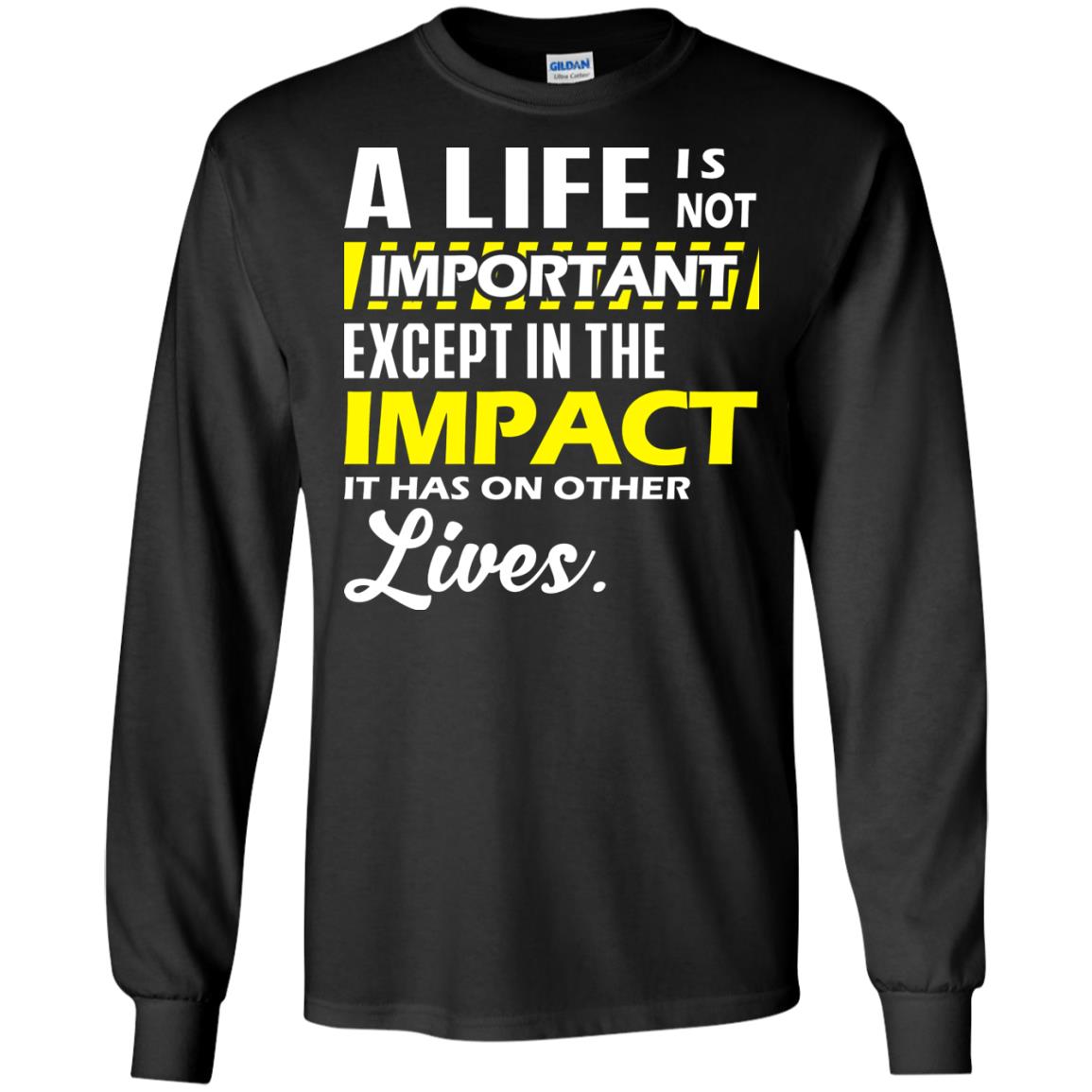 A Life Is Not Important Except In The Impact T-shirt Black