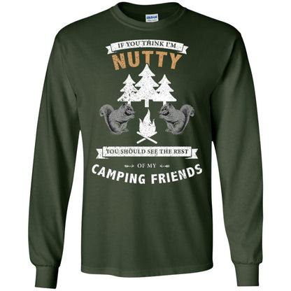 If You Thinks I'm Nutty You Should See The Rest Of My Camping Friends Shirt Forest Green