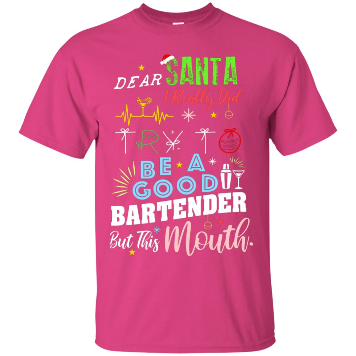 Dear Santa I Really Did Try To Be Good Bartender But This Mouth Gift Shirt Heliconia