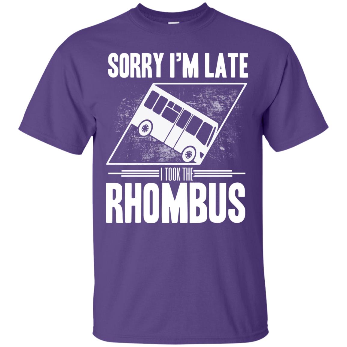 Sorry I'm Late, I Took The Rhombus Purple